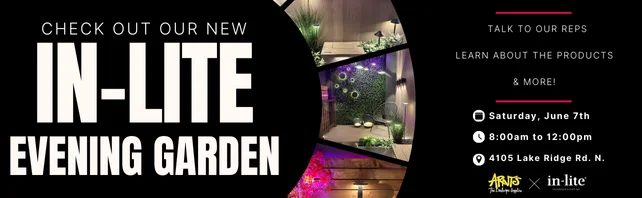 Check Out Our New In-Lite Evening Garden! June 7th - 8am - 12pm - 4105 Lake Ridge Rd. N. 